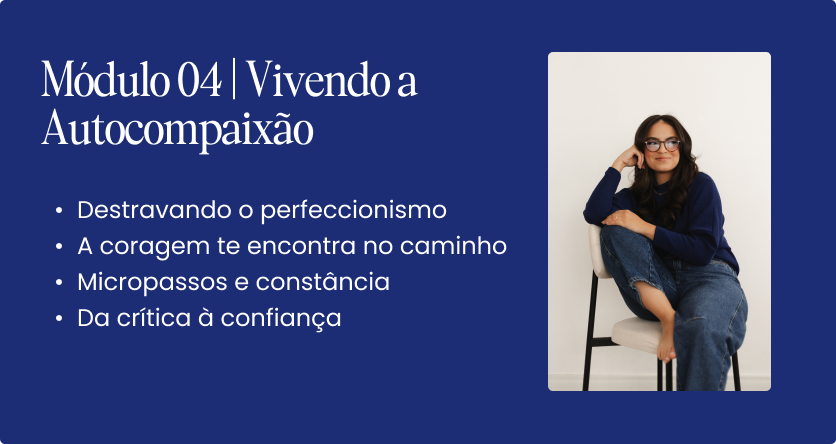 Módulo 04: Vivendo a autocompaixão